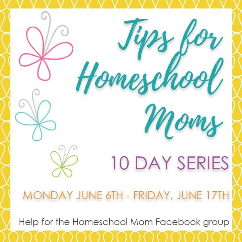 Tips for homeschool mom 10 day blog series from June 6th through June 17th