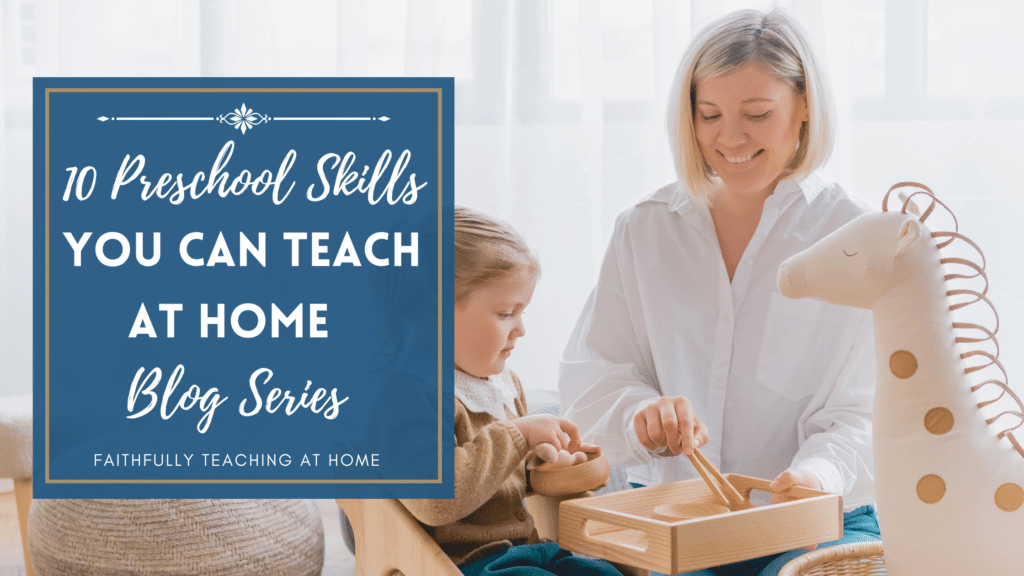 10 preschool skills you can teach at home blog series