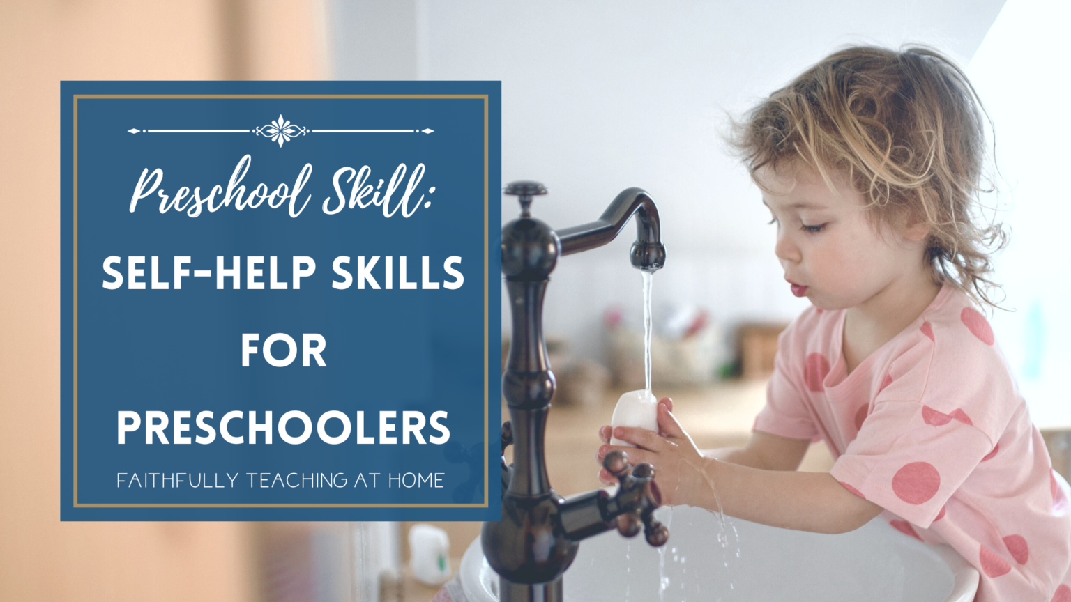 10-self-help-skills-for-preschoolers-faithfully-teaching-at-home