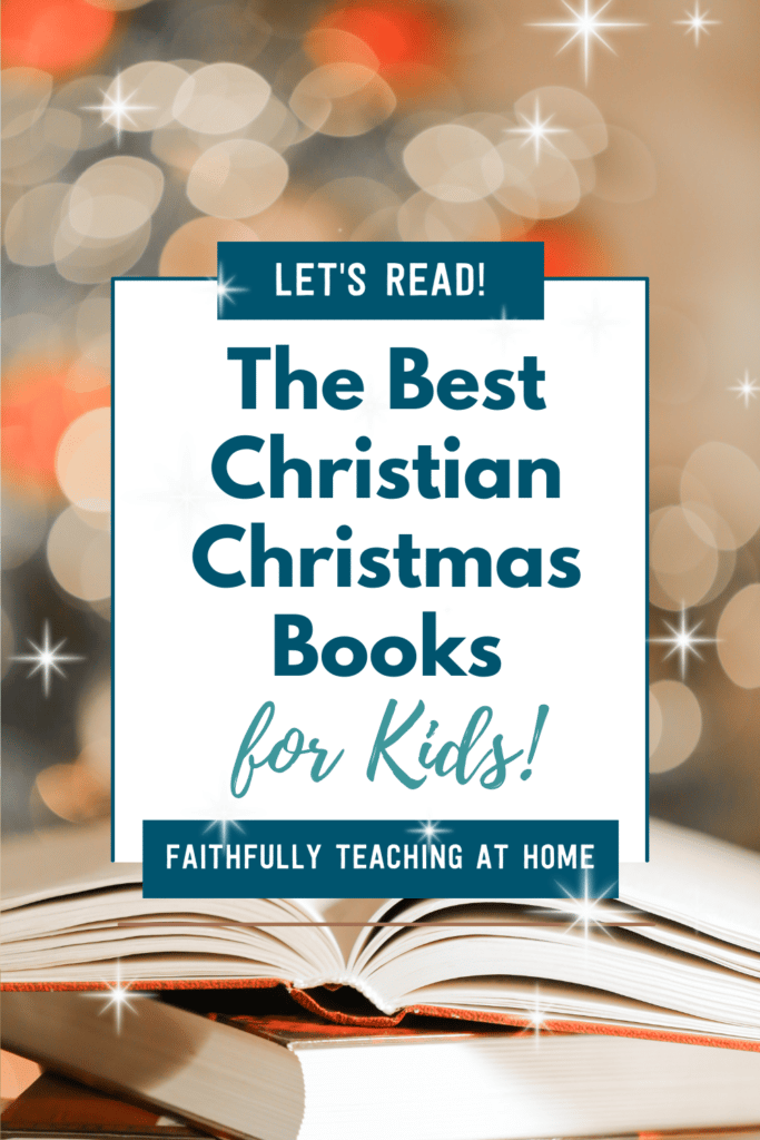 Let's read! A list of 20 of the Best Christian Christmas books for kids from Faithfully Teaching at Home