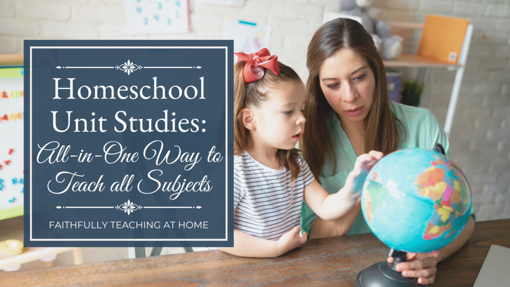 Homeschool unit studies: All-in-one way to teach all subjects